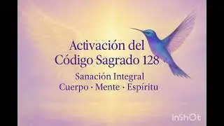 Activa Tu Canal de Luz con el C&oacute;digo Sagrado 128 | Comienza tu Misi&oacute;n Divina✨