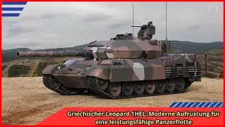 Griechischer Leopard 1HEL Moderne Aufr&uuml;stung f&uuml;r eine leistungsf&auml;hige Panzerflotte