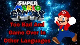 Super Mario Galaxy: Too Bad And Game Over In Other Languages 