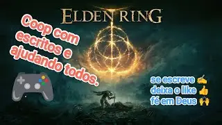 ELDEN RING com escritos coop #invazao bora galera f&eacute; em Deus.