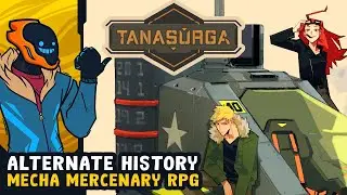 Alternate History Mecha Mercenary RPG - Tanasurga [Demo]
