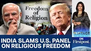 India Blasts US Body’s Religious Report, Labels it “Entity of Concern” |  Vantage with Palki Sharma