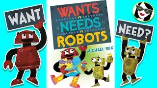 READ ALOUD: WANTS vs NEEDS vs ROBOTS