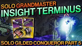 Destiny 2: Solo GRANDMASTER INSIGHT TERMINUS Nightfall - PLATINUM 100K - Solo Gilded Conqueror #5