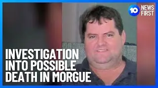 Man May Have Been Taken To Morgue Alive | 10 News FIrst
