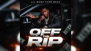 Lil Baby Type Beat 2026 &ndash; &ldquo;Off The Rip&rdquo;