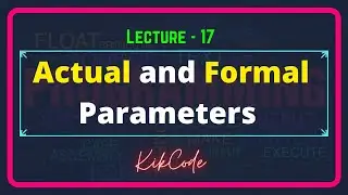 17.Actual and Formal Parameters || Data Structure and Algorithms || KikCode