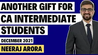 Another Gift For CA Inter Students | December 2021 CA Exams ICAI | Neeraj Arora