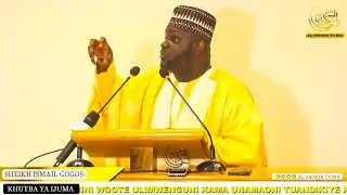 KHUTBA YA IJUMA -FANYA MAMBO HAYA ILI UPATE RIZIKI -SHEIKH ISMAIL GOGOS (MASJID AL HIKMAH BDI)