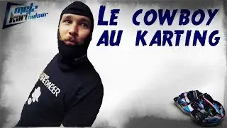 [PC]LE COWBOY MOUSTACHU AU KARTING DE METZ !!!