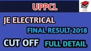 UPPCL JE ELECTRICAL FINAL RESULT AND CUT OFF FULL DETAIL 2018 || E2C