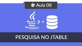 Java com Banco de Dados MySQL  - #08 - Pesquisa no JTable usando LIKE