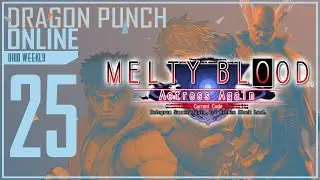 Dragon Punch Online #25: Melty Blood Bracket
