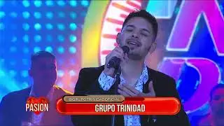 Grupo Trinidad en Pasión de Sábado 18 6 2022
