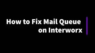 How to Fix Mail #Queue on #Interworx | Mail Stuck on Queue | Interworx Control Panel