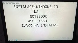 Návod na instalaci Windows 10 na asus x55u