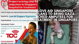 Love Aid Singapore plans to bring Gaza child amputees for treatment in Singapore