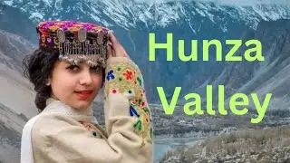 Hunza Valley - Azad Kashmir | Pakistan