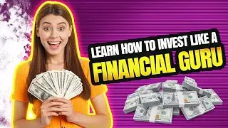 How to Invest Like A Financial Guru!