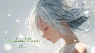 Luna - Snowbound Reverie - (Lyrics)