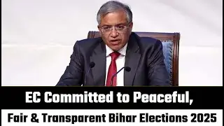 CEC Gyanesh Kumar: &ldquo;EC Committed to Peaceful, Fair & Transparent Bihar Elections 2025&rdquo;