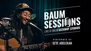 Seye Adelekan - Fire Escape | The Baum Sessions