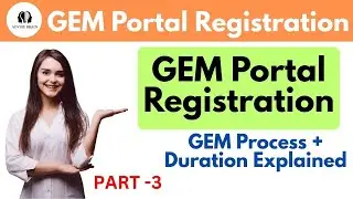 GEM Registration Process Step-by-Step | Complete Guide + Time Duration Explained