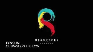 LYNSUN - OUTKAST ON THE LOW - RESOURCES (2017)