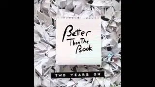 Better Than The Book - Two Years On [Full Album]