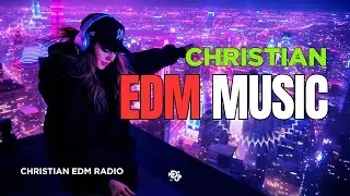 Christian EDM Worship Mix 2026🔥Contemporary Christian Music Playlist⚡Upbeat Best Christian Gym Songs