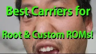 Best Carriers For Root and Custom ROMs plus How Much I Pay on AT&T/T-Mobile/Sprint/Verizon!