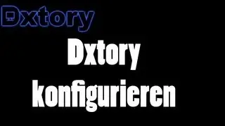 Tutorial - Dxtory richtig einstellen/Spiele aufnehmen [Deutsch|HD]