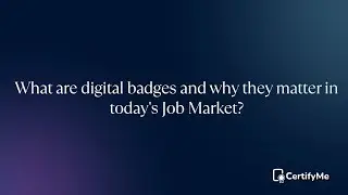 What are digital badges and why they matter in today's Job Market?