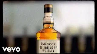 ERNEST - If You Were Whiskey (Lyric Video)