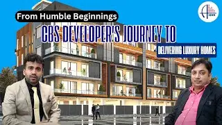 From Humble Beginnings: CBS Developer's Journey to Delivering Luxury Homes