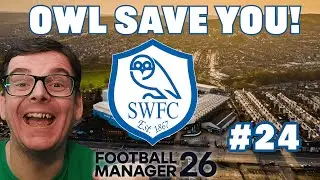 FM26 SHEFFIELD WEDNESDAY | OWL SAVE YOU #24 | DOING THE DOUBLE | FOOTBALL MANAGER 26