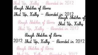 Rough Sketches of Rome - Shut Up, Kathy (2012)