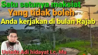 Satu satunya maksiat yang tidak boleh anda kerjakan di bulan Rajab ll ustadz Adi hidayat