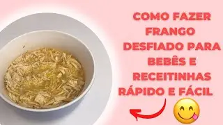 COMO FAZER FRANGO DESFIADO PARA BEBÊS E RECEITINHAS RÁPIDO E FÁCIL/6M+