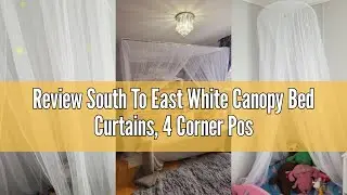 Review South To East White Canopy Bed Curtains, 4 Corner Post Queen King Bed Canopy for Girls & Adul