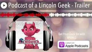 Podcast of a Lincoln Geek - Trailer