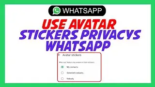 How To Use Whatsapp Avatar Stickers Privacy Update