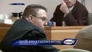 Victim, mother speak during man's sexual assault sentencing