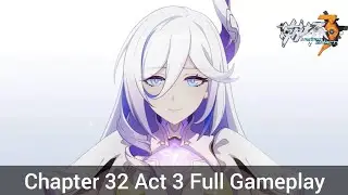 Chapter 32 Act 3 Full Gameplay -  Honkai Impact 3(崩坏3)