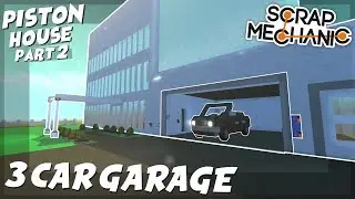PISTON HOUSE PART 2 - 3 CAR GARAGE!! - Scrap Mechanic Creations! - Episode 86