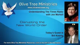 Jan Markell's shocking prophecy 2022 - Disrupting the New World Order &ndash; Bill Koenig