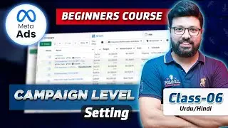 Campaign Level Settings | Class 6 | Meta Ads Beginners Course | Urdu/Hindi