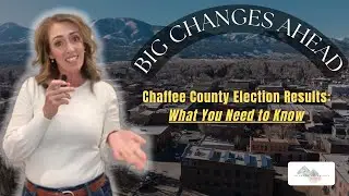 Chaffee County Election Results: How These New Policies Will Impact Salida Colorado Real Estate