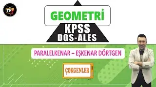 KPSS - DGS - ALES Geometri Konu Anlatımı | Çokgenler | Paralelkenar - Eşkenar Dörtgen | TvX