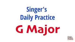 Singer Daily Practice - Vocal Exercises - G Major Scale